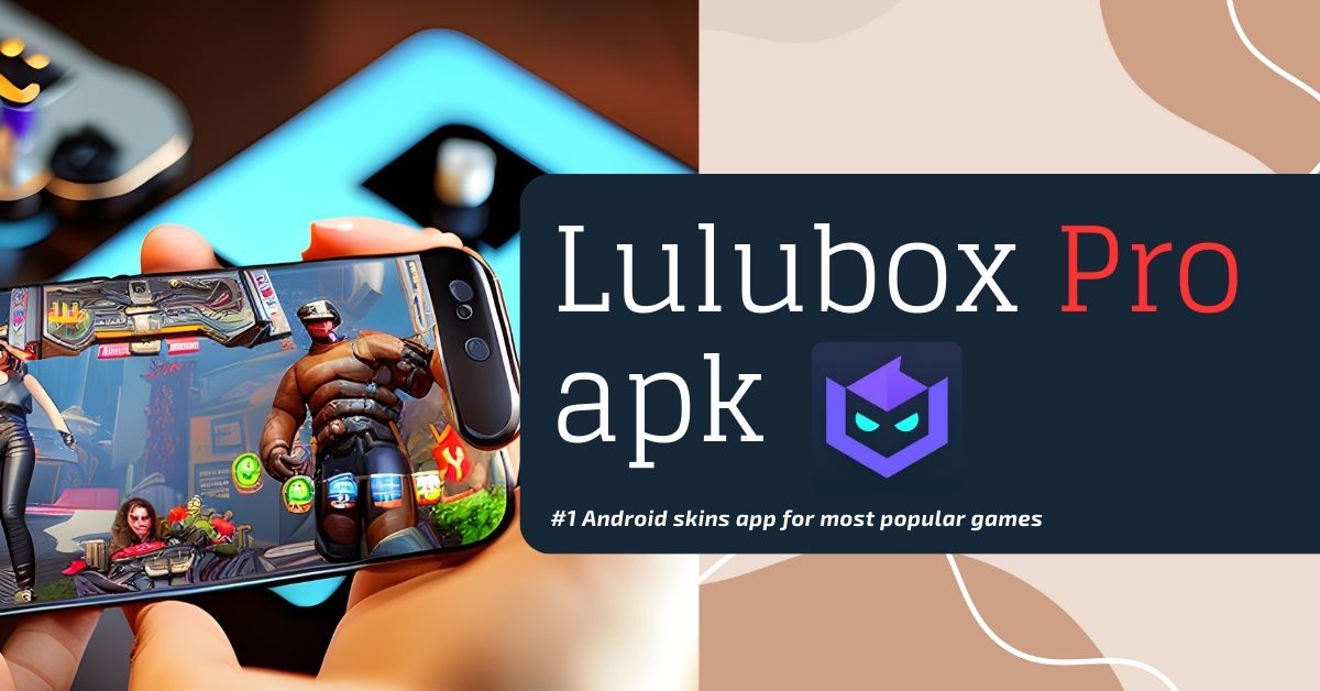Downloading Lulubox Pro App